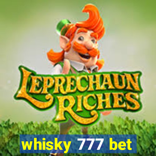 whisky 777 bet